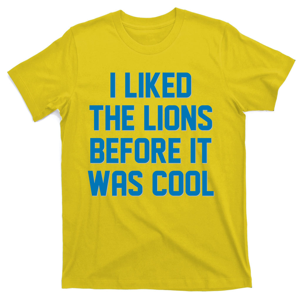 I Liked The Lions Before It Was Cool Detroit Football Sport Fan T-Shirt