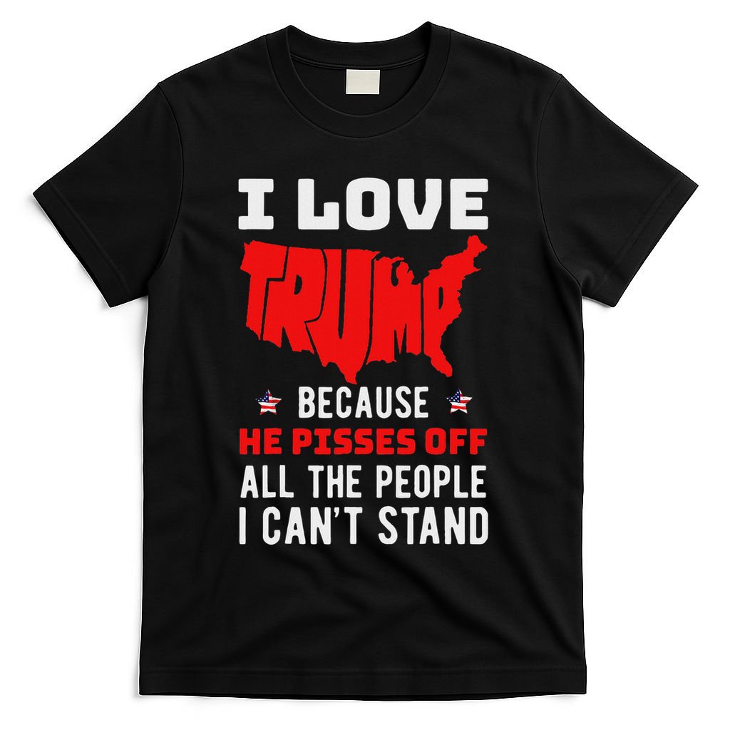 I Love Trump Piss Off People T-Shirt
