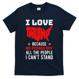 I Love Trump Piss Off People T-Shirt