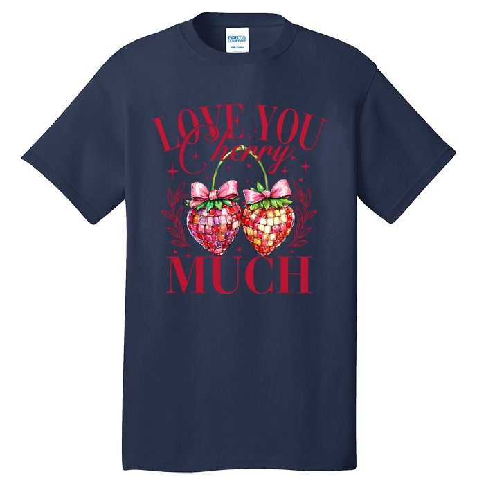 I Love You Cherry Much Funny Valentine Cherry Couple Lover Tall T-Shirt