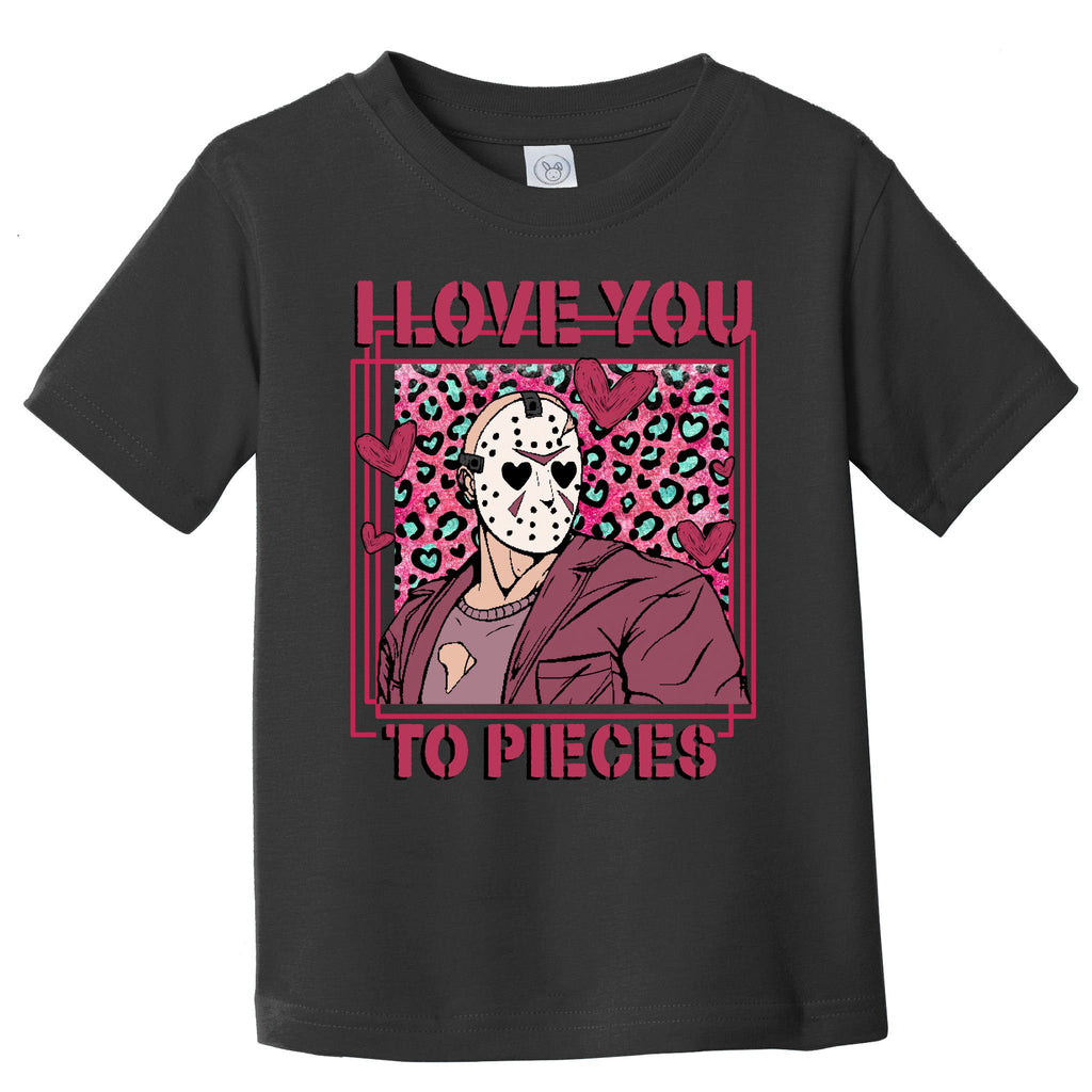 I Love You To Pieces ValentineS Day Horror Character Toddler T-Shirt