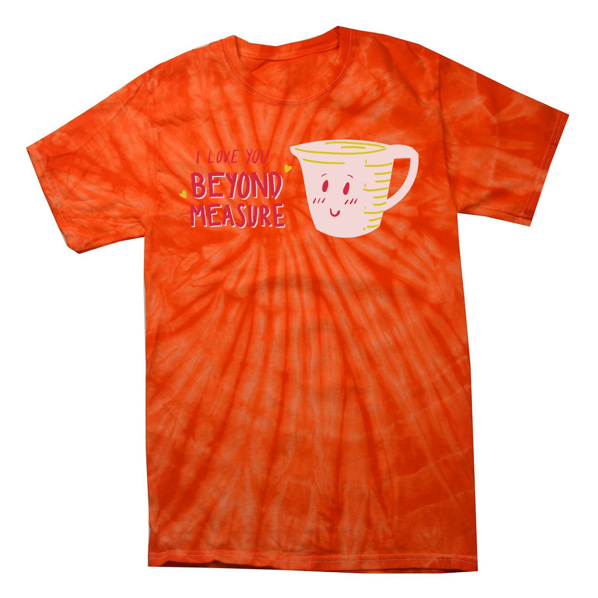 I Love You Beyond Measure Tie-Dye T-Shirt