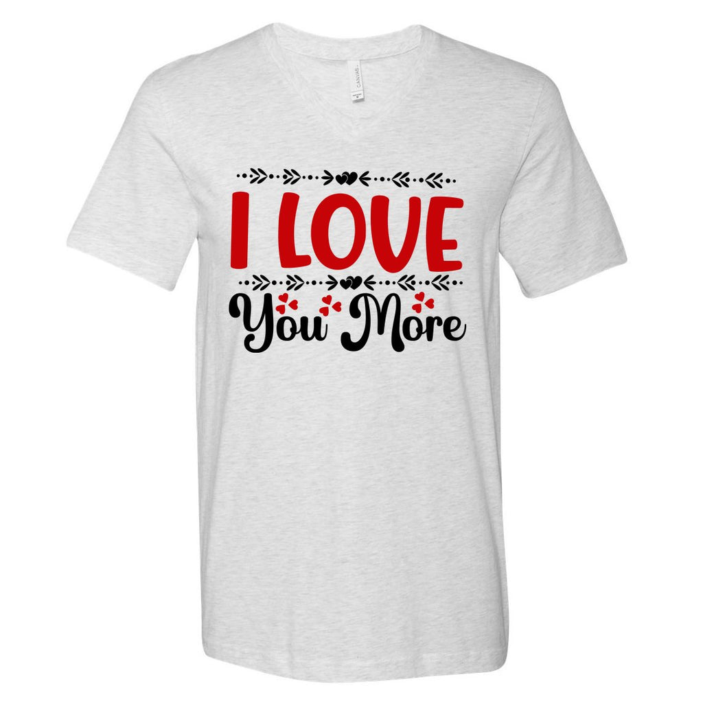 I Love You More, Funny Valentine, Valentine White, Valentine V-Neck T-Shirt