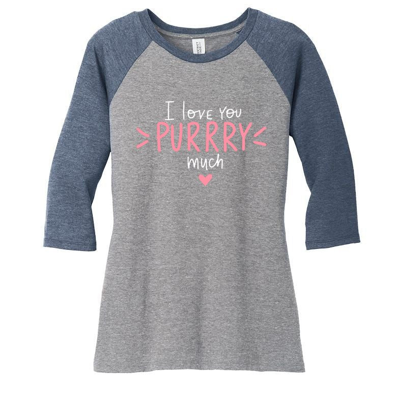 I Love You Purry Much Cute Gift Women's Tri-Blend 3/4-Sleeve Raglan Shirt