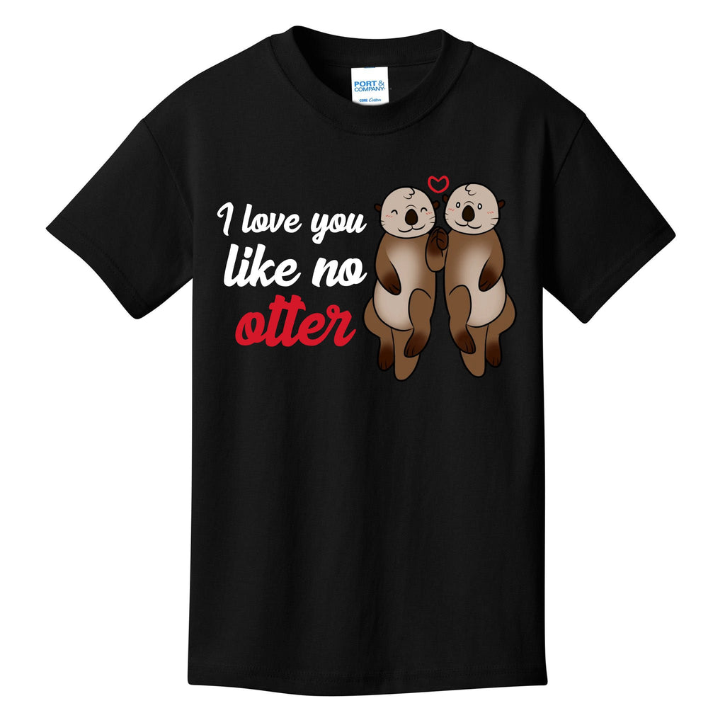 I Love You Like No Otter Cute Gift Kids T-Shirt