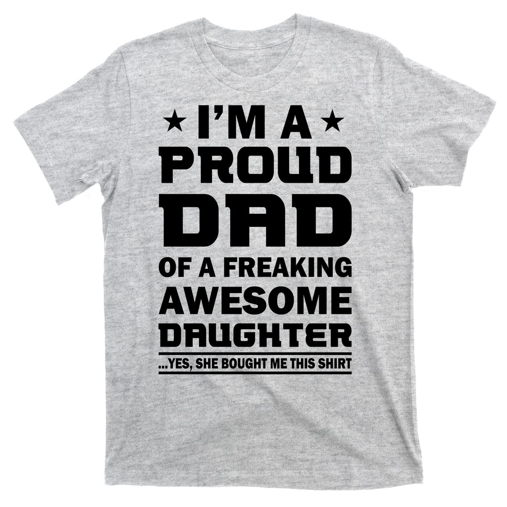 I'm A Proud Dad Of A Freaking Awesome Daughter T-Shirt