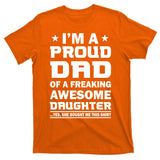 I'm A Proud Dad Of A Freaking Awesome Daughter T-Shirt