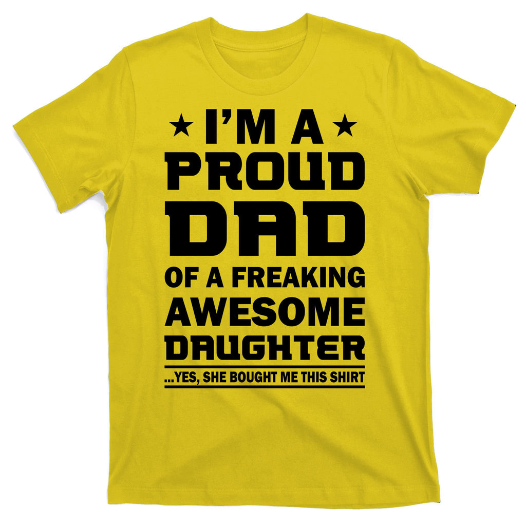 I'm A Proud Dad Of A Freaking Awesome Daughter T-Shirt