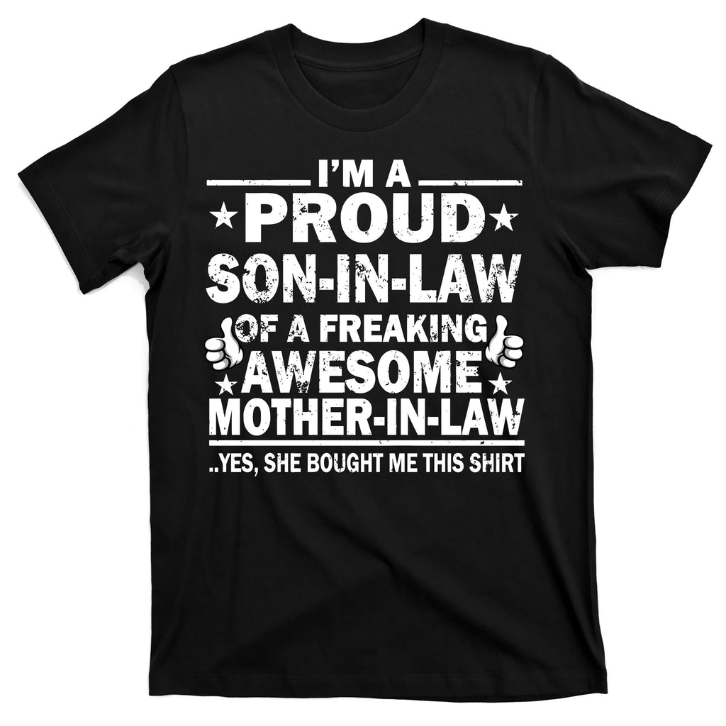 I'm A Proud Son In Law Of A Freaking Awesome Mother In Law T-Shirt