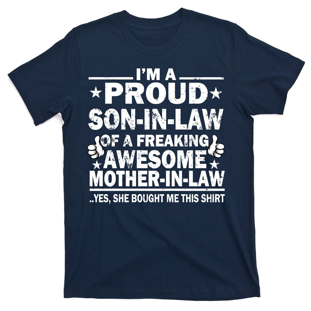 I'm A Proud Son In Law Of A Freaking Awesome Mother In Law T-Shirt