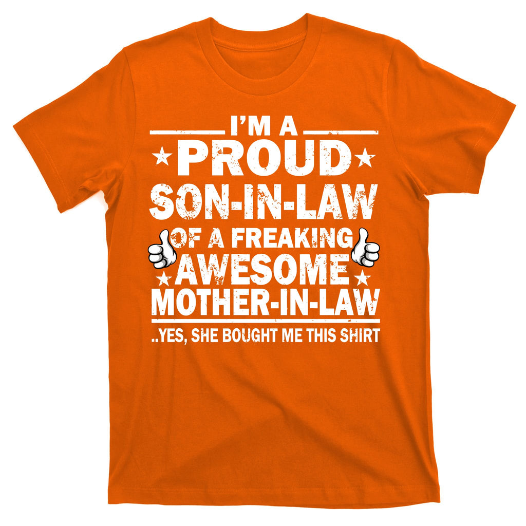 I'm A Proud Son In Law Of A Freaking Awesome Mother In Law T-Shirt