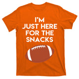 I'm Just Here for the Snacks Football T-Shirt