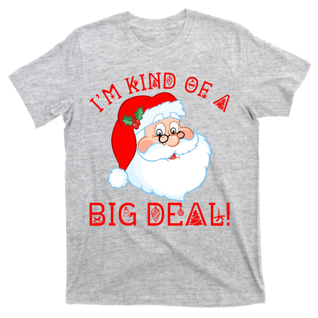 I'm Kind of a Big Deal Christmas Santa Claus T-Shirt