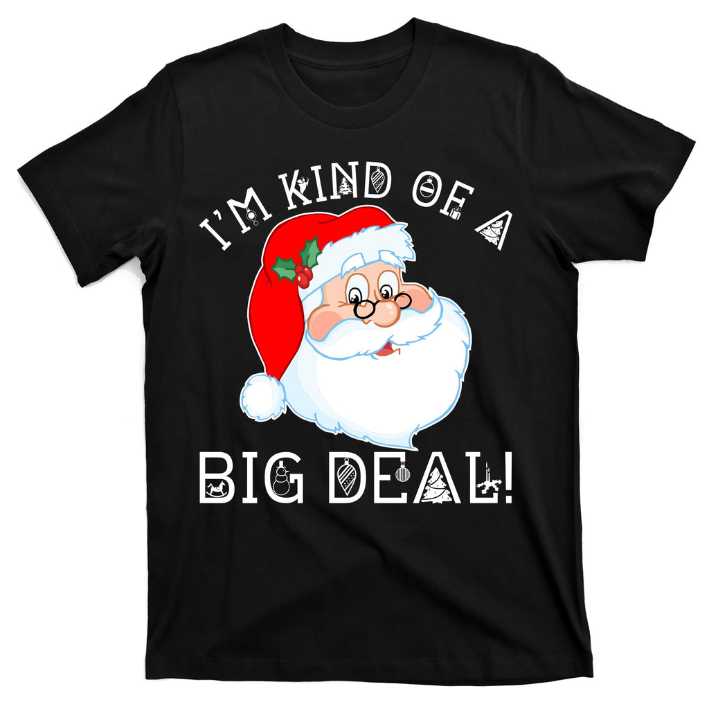 I'm Kind of a Big Deal Christmas Santa Claus T-Shirt