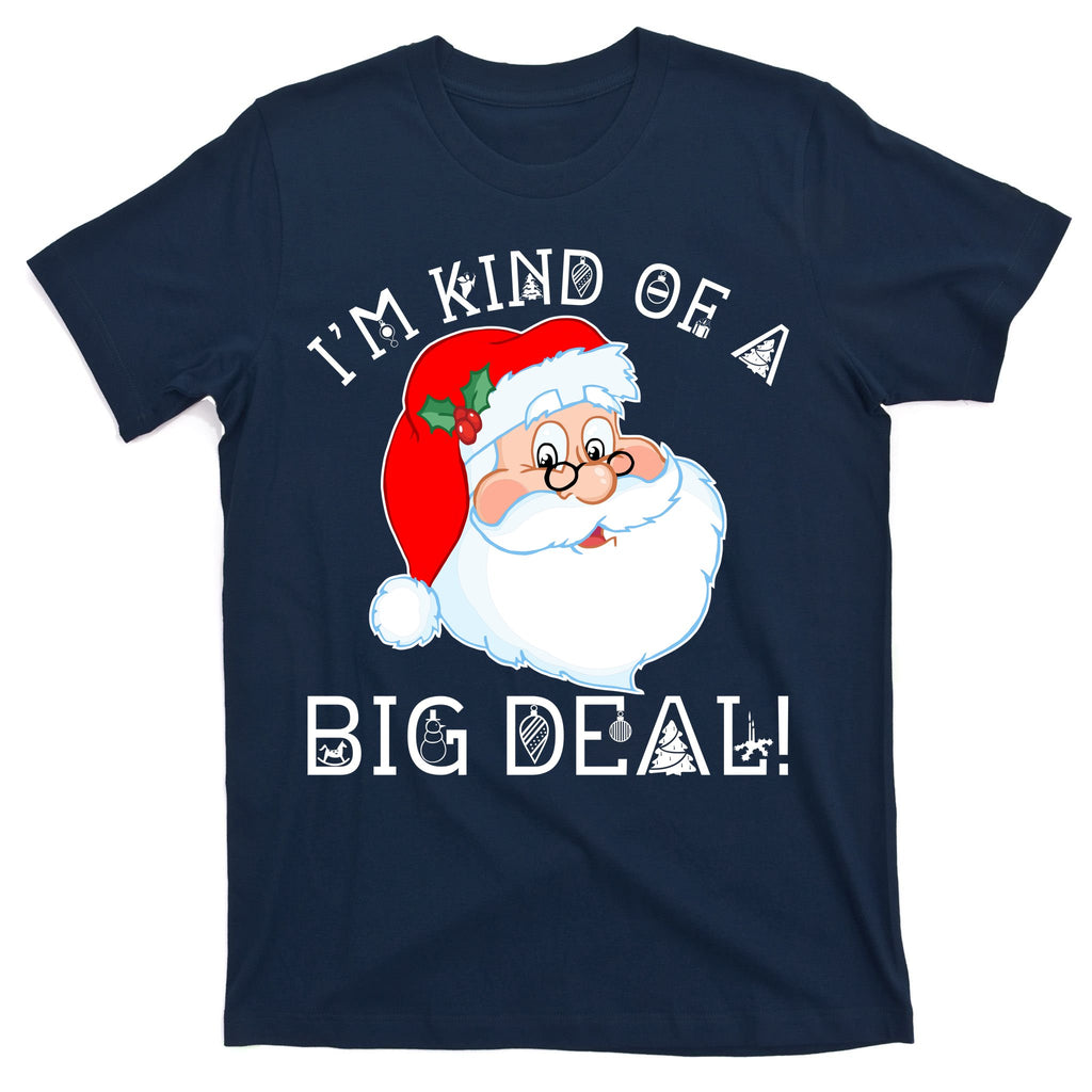 I'm Kind of a Big Deal Christmas Santa Claus T-Shirt