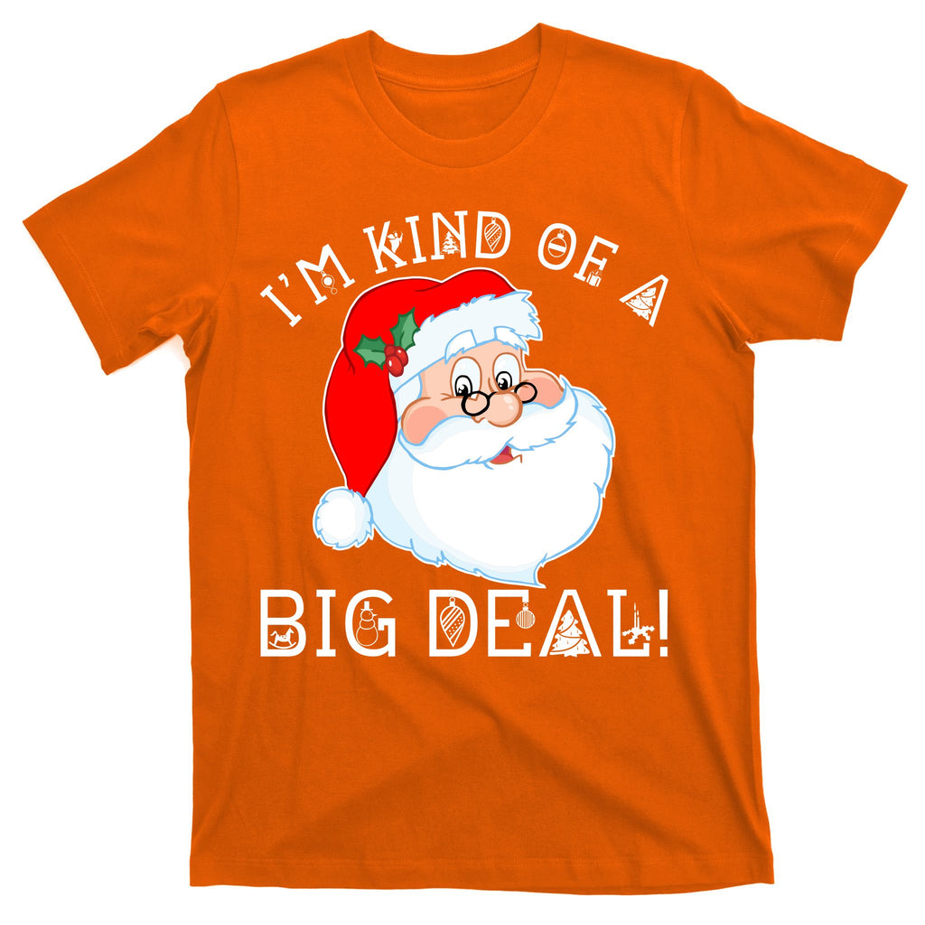 I'm Kind of a Big Deal Christmas Santa Claus T-Shirt