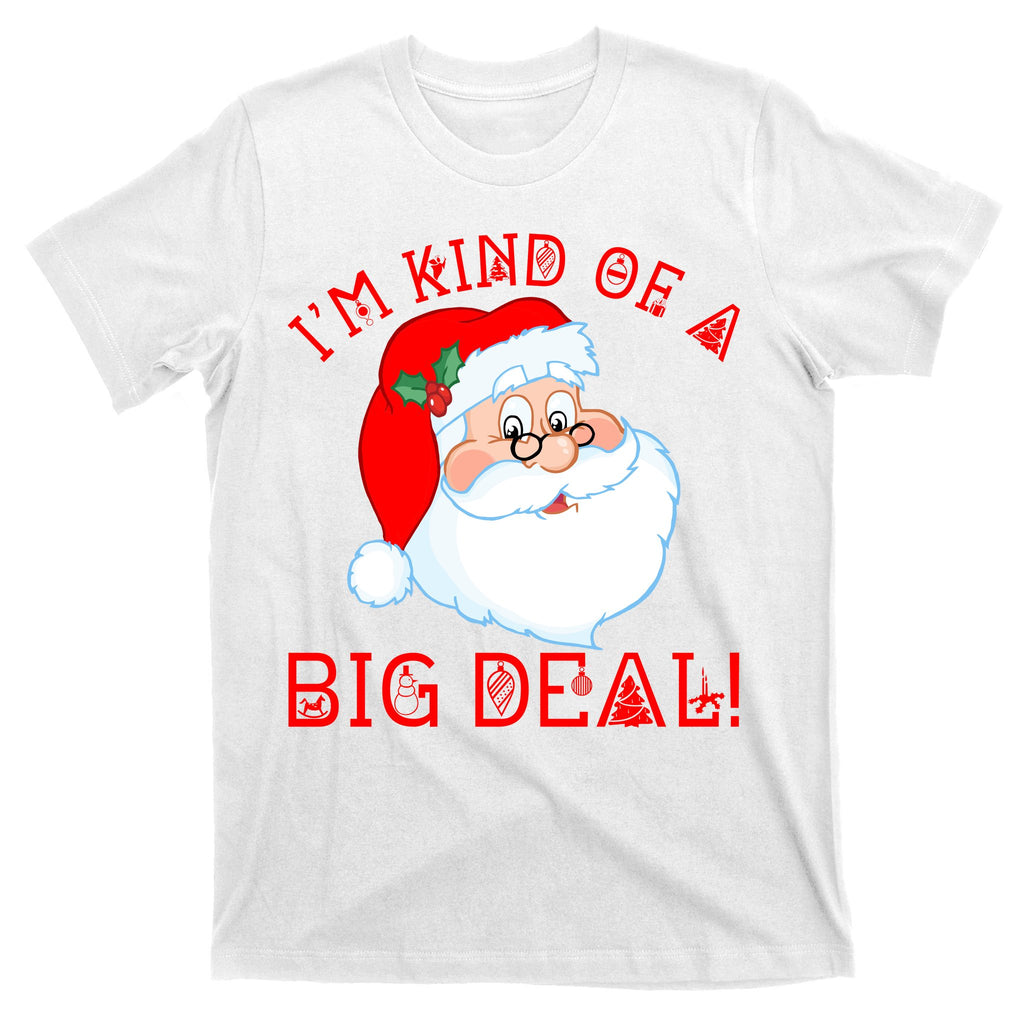 I'm Kind of a Big Deal Christmas Santa Claus T-Shirt