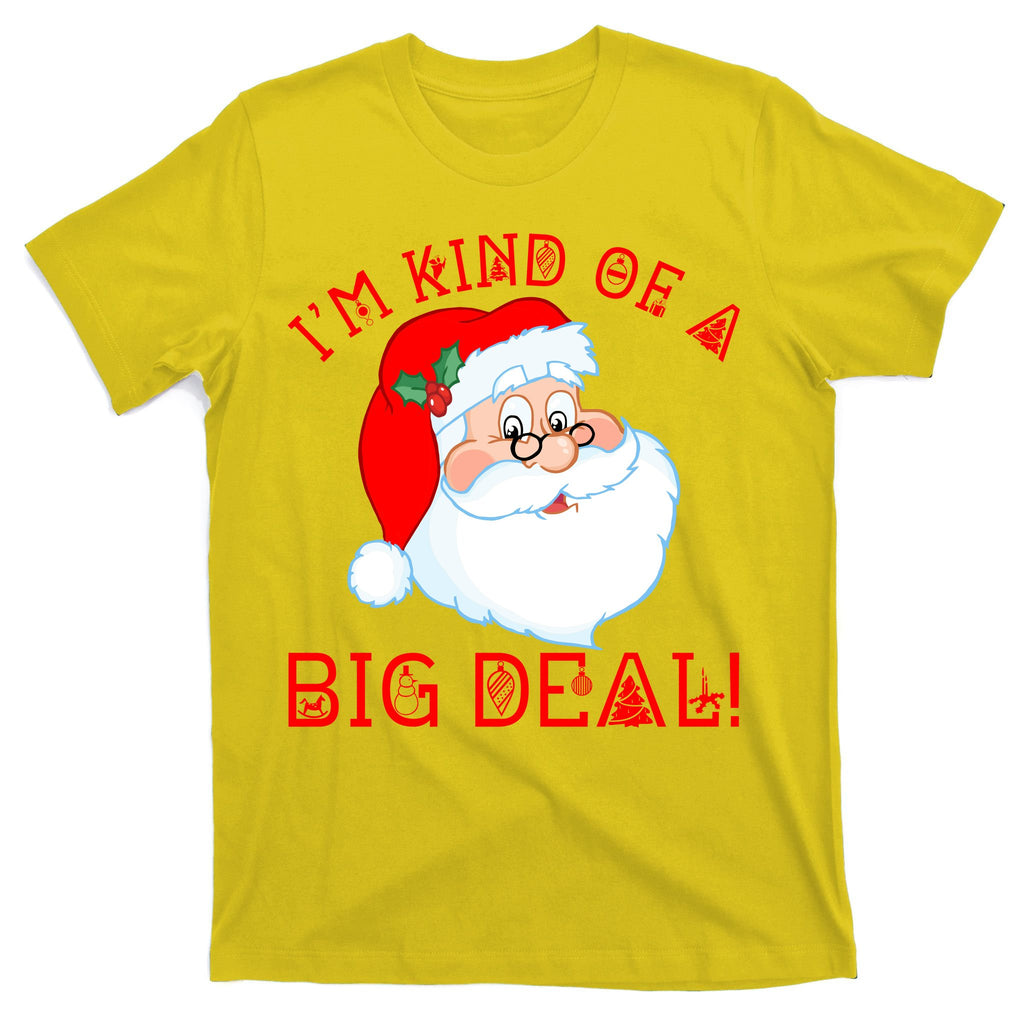 I'm Kind of a Big Deal Christmas Santa Claus T-Shirt