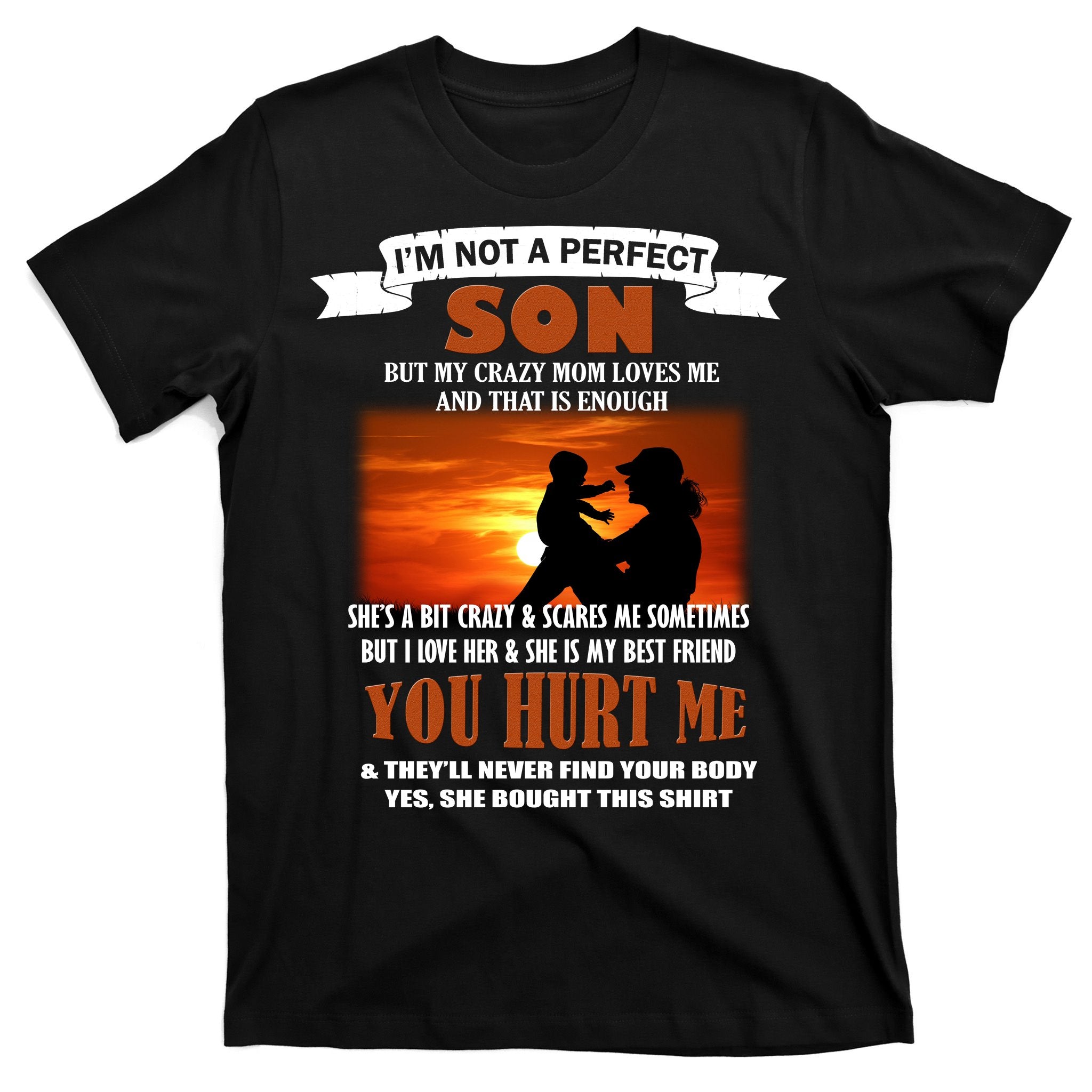 I'm Not A Perfect Son But My Crazy Mom Loves Me T-Shirt