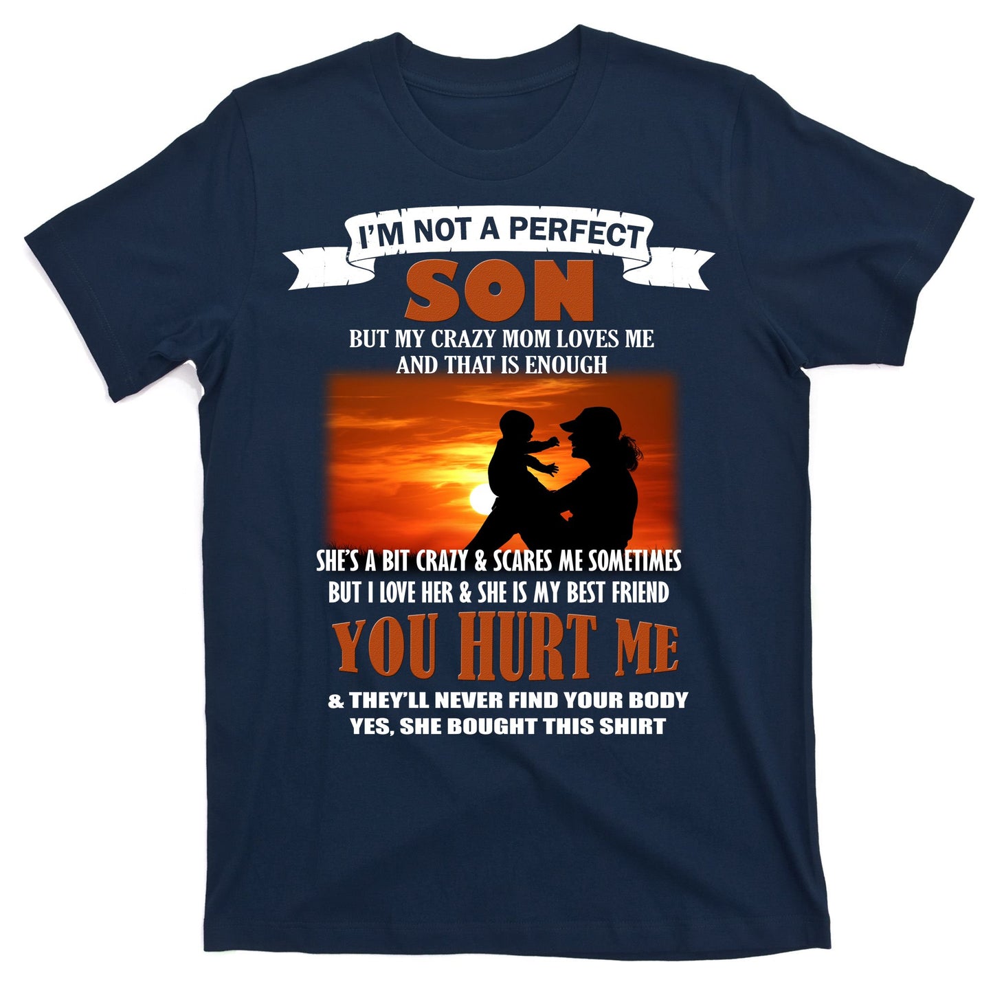 I'm Not A Perfect Son But My Crazy Mom Loves Me T-Shirt