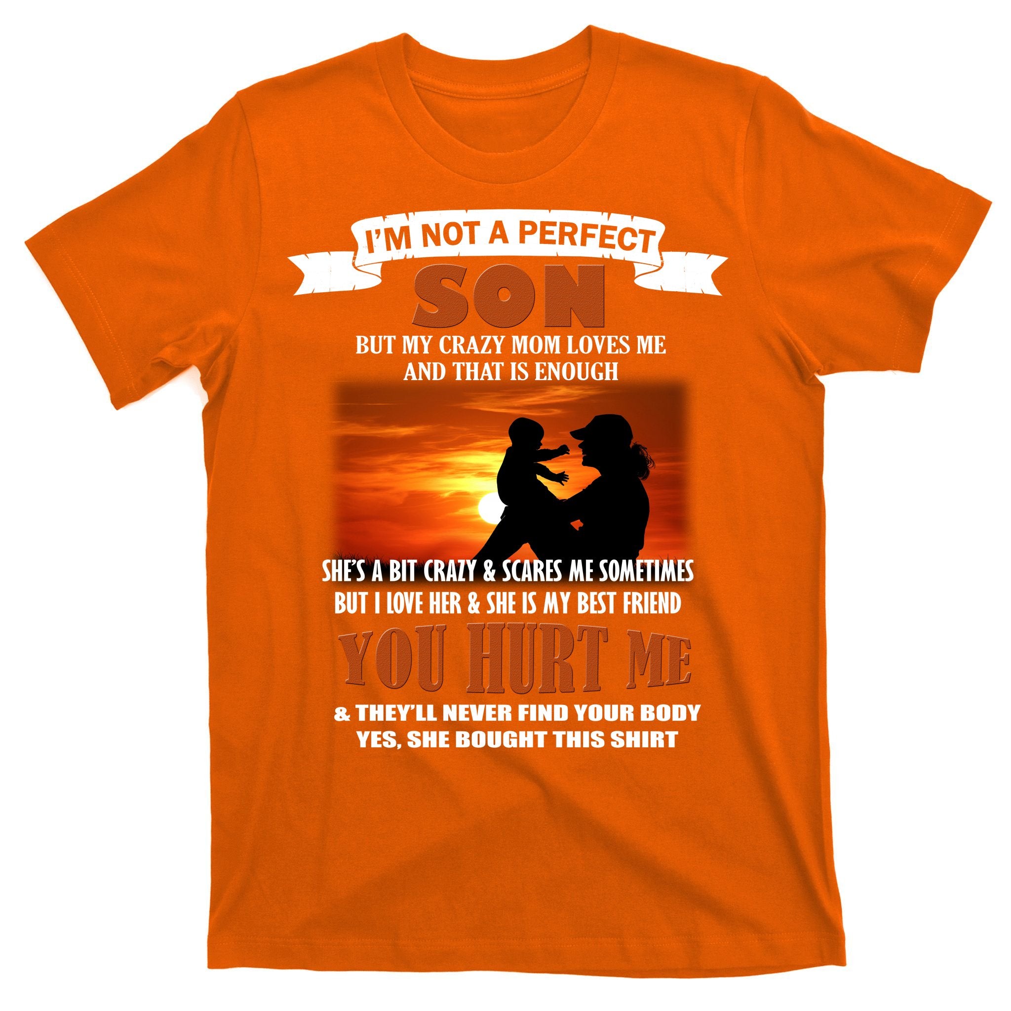 I'm Not A Perfect Son But My Crazy Mom Loves Me T-Shirt