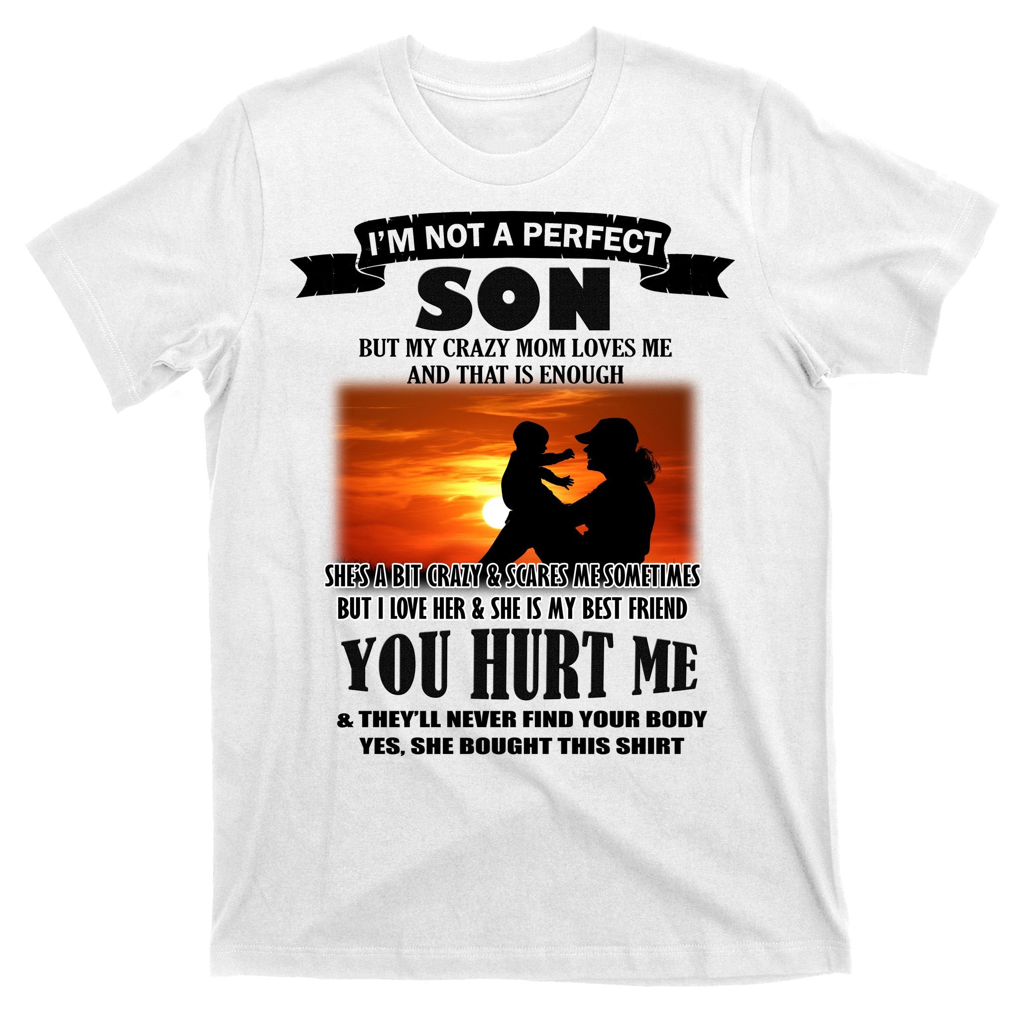 I'm Not A Perfect Son But My Crazy Mom Loves Me T-Shirt