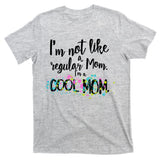 I'm Not A Regular Mom I'm A Cool Mom T-Shirt