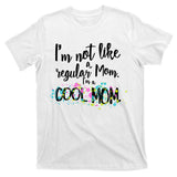 I'm Not A Regular Mom I'm A Cool Mom T-Shirt