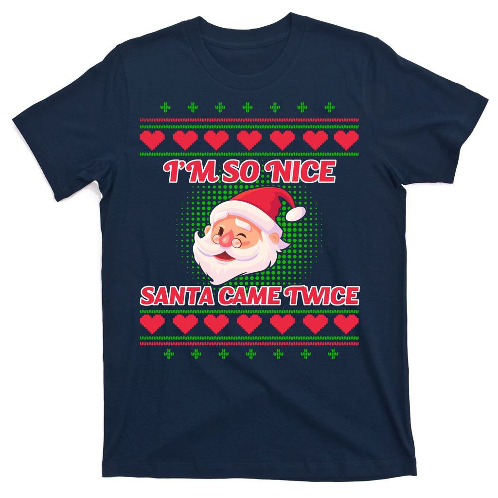 I'm So Nice Santa Came Twice T-Shirt