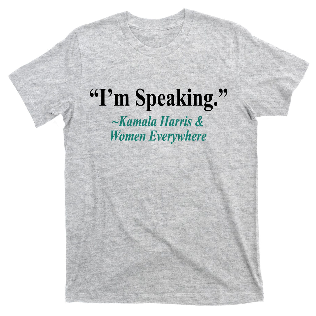 I'm Speaking Kamala Harris and Woman Everywhere T-Shirt