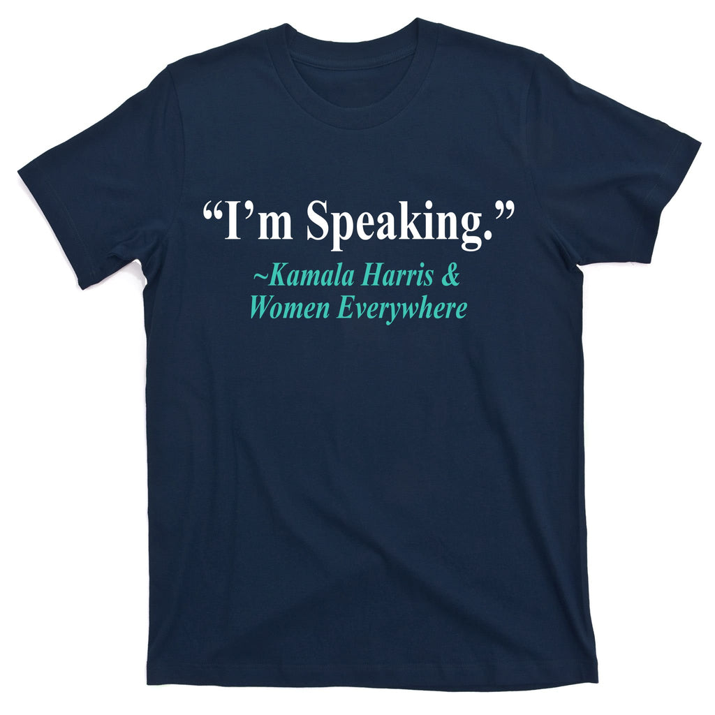 I'm Speaking Kamala Harris and Woman Everywhere T-Shirt