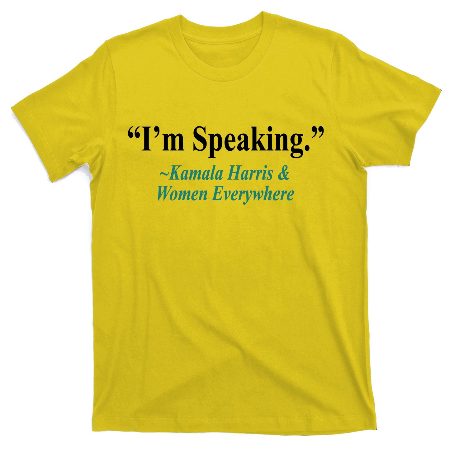 I'm Speaking Kamala Harris and Woman Everywhere T-Shirt