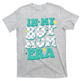 In My Boy Era Cute Mom T-Shirt