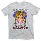 I Must Confess I Still Believe Buffalo T-Shirt