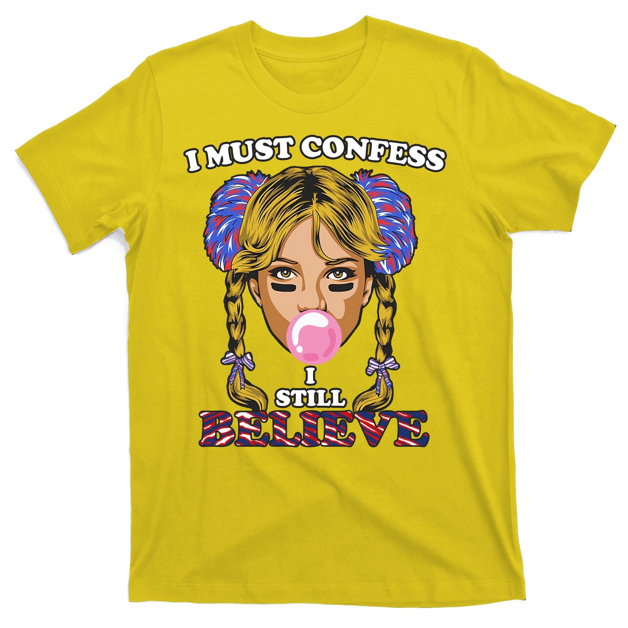 I Must Confess I Still Believe Buffalo T-Shirt