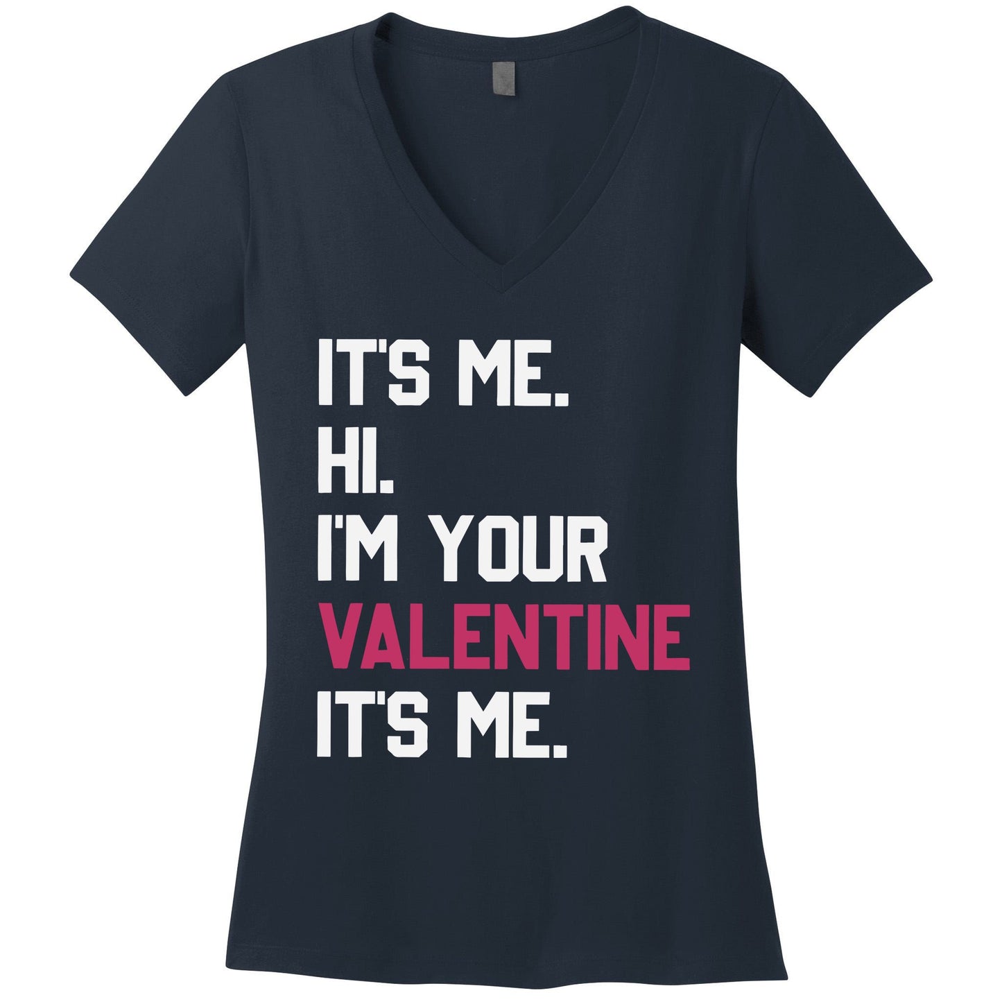 Its Me Hi Im Your Valentine Its Me Women's V-Neck T-Shirt