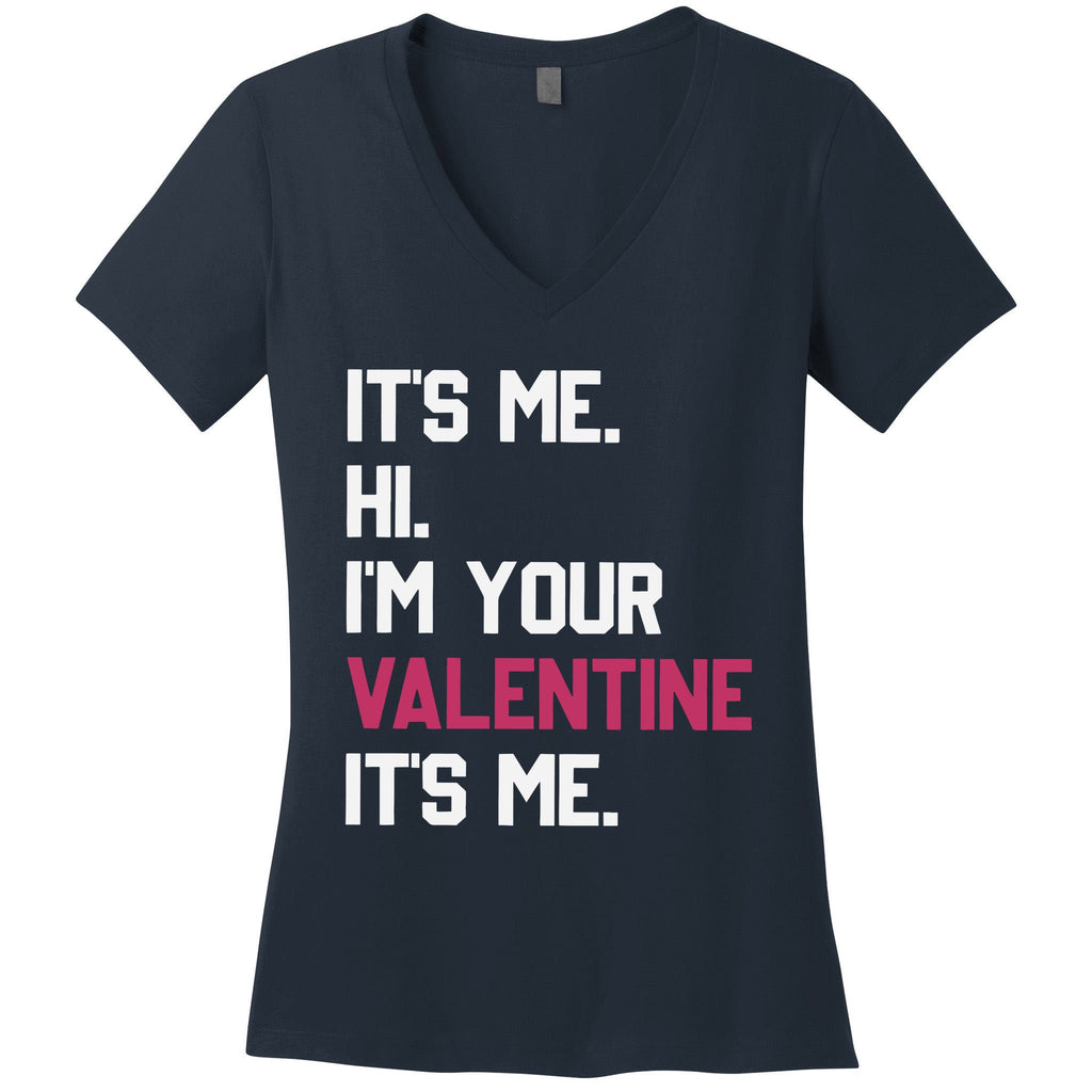 Its Me Hi Im Your Valentine Its Me Women's V-Neck T-Shirt