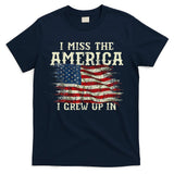 I Miss The America I Grew Up In Usa Flag 4th Of July 2024 T-Shirt