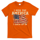 I Miss The America I Grew Up In Usa Flag 4th Of July 2024 T-Shirt