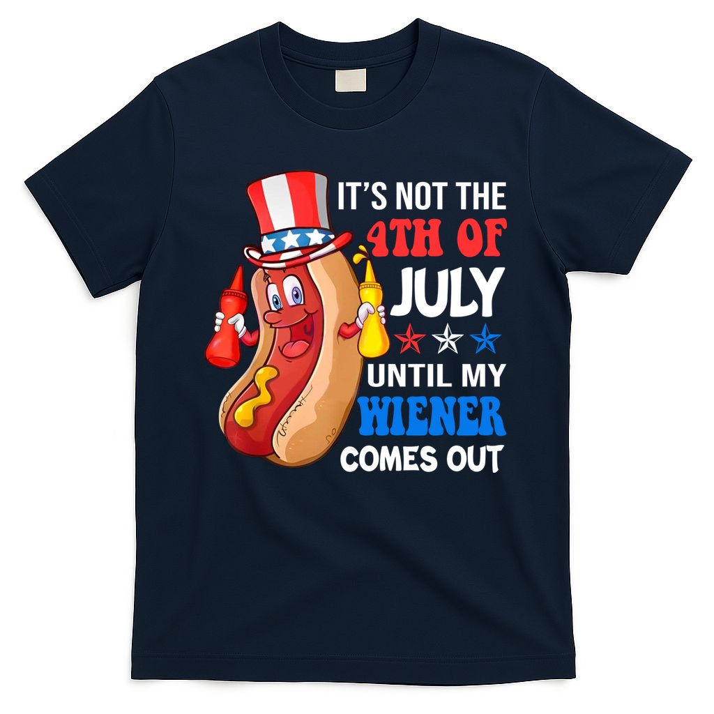 Its Not 4th Of July Until My Wiener Comes Out Funny HotDog T-Shirt