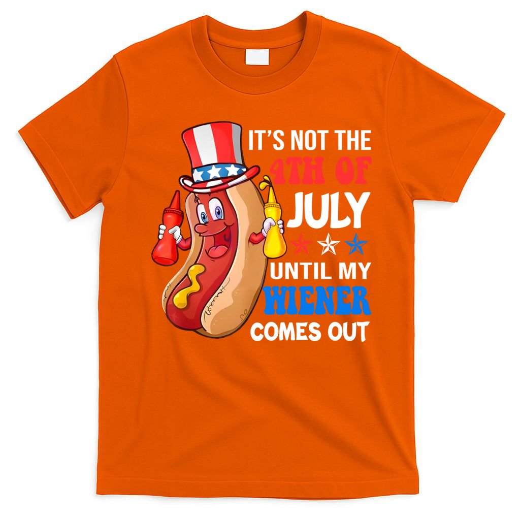 Its Not 4th Of July Until My Wiener Comes Out Funny HotDog T-Shirt