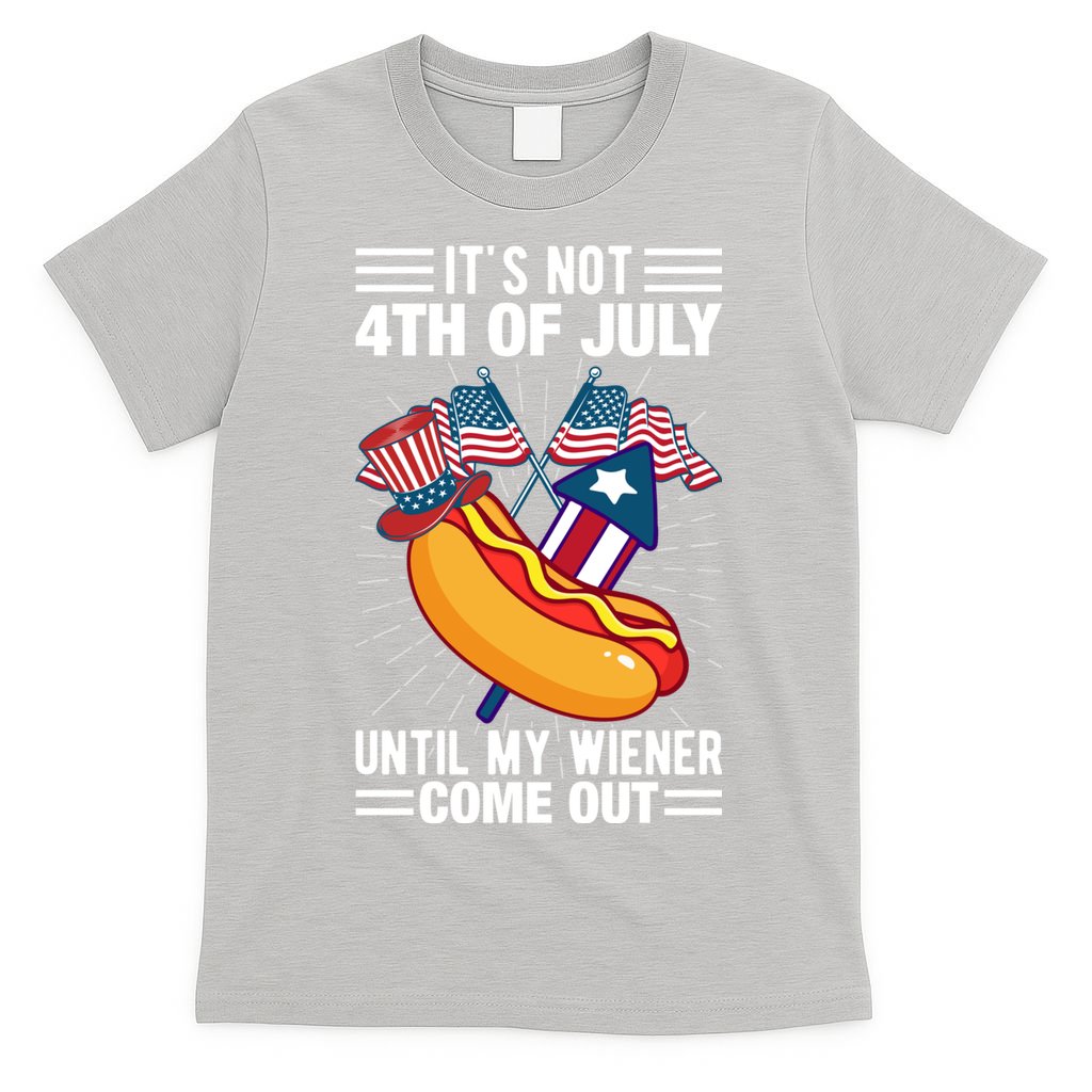 Its Not 4th Of July Until My Wiener Comes Out Funny HotDog T-Shirt