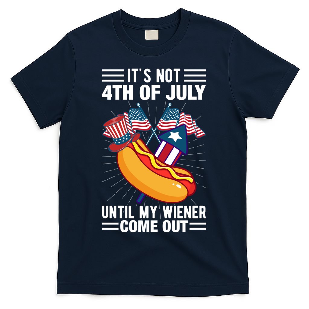 Its Not 4th Of July Until My Wiener Comes Out Funny HotDog T-Shirt