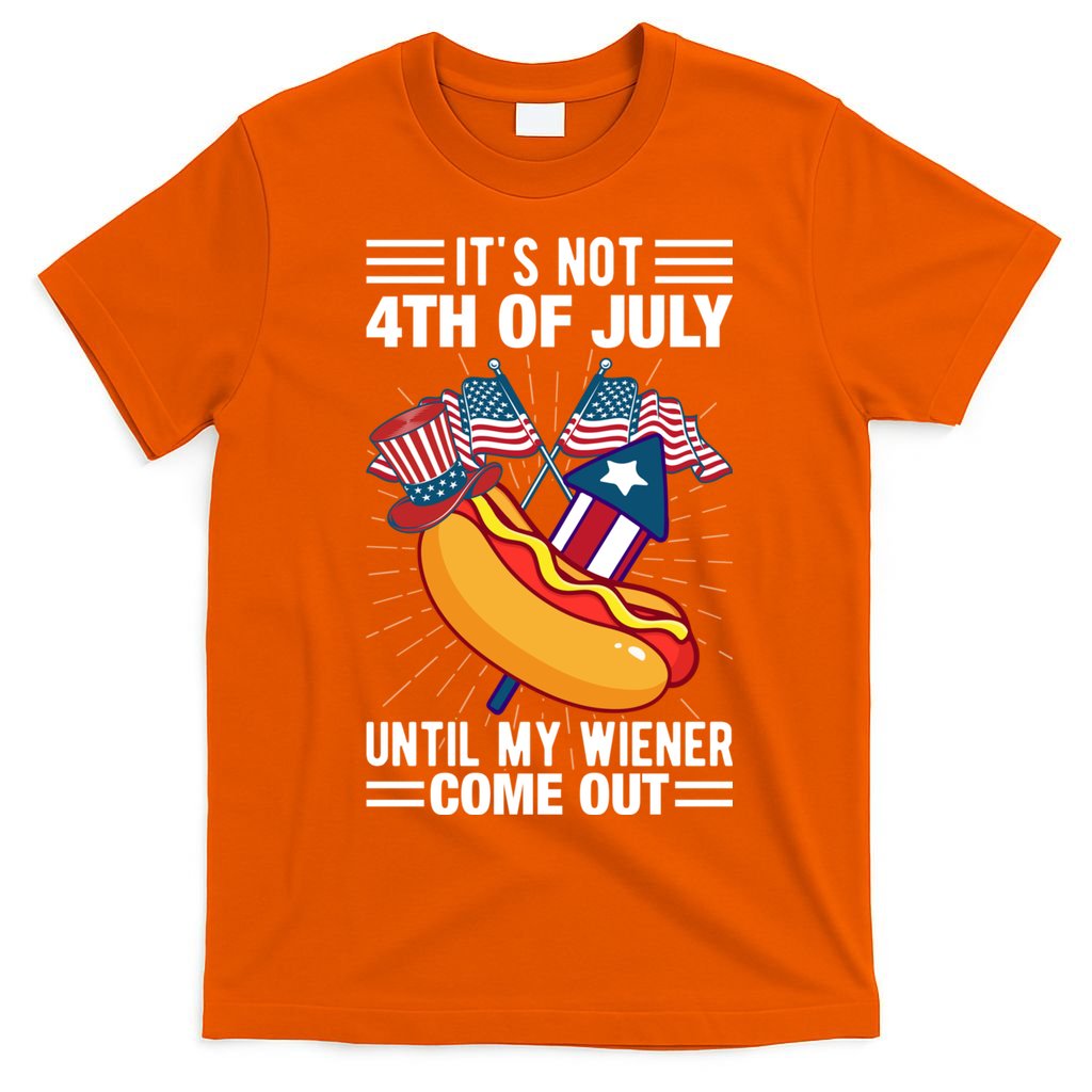Its Not 4th Of July Until My Wiener Comes Out Funny HotDog T-Shirt