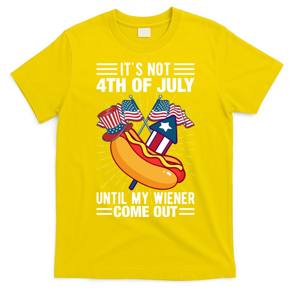 Its Not 4th Of July Until My Wiener Comes Out Funny HotDog T-Shirt