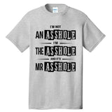 IM Not An Asshole IM The Asshole And ItS Mr Asshole Funny Cute Gift Tall T-Shirt