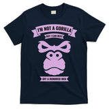 I'm Not A Gorilla But I Can Beat Off A Hundred T-Shirt
