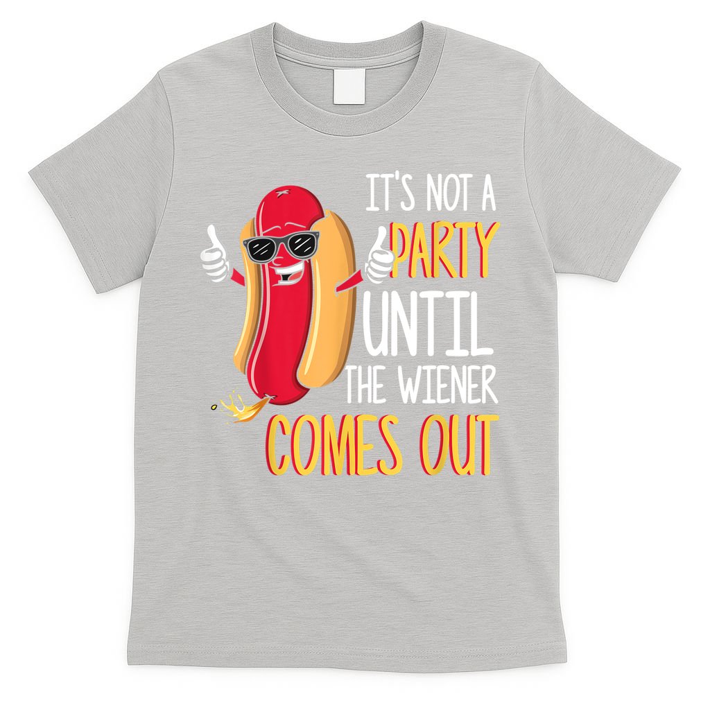 It's Not A Party Until The Wiener Comes Out Funny Hot Dog T-Shirt