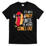 It's Not A Party Until The Wiener Comes Out Funny Hot Dog T-Shirt
