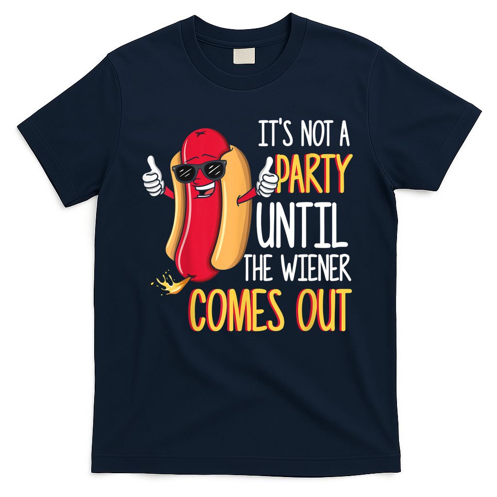 It's Not A Party Until The Wiener Comes Out Funny Hot Dog T-Shirt